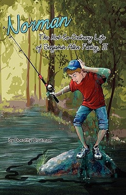Norman: The Not-So-Ordinary Life of Benjamin Allen Farley by Drulman, Dorothy