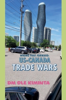Wrong foot forward: US-Canada trade wars by Kiminta, DM Ole