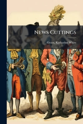 News Cuttings by White, Grant Katharine