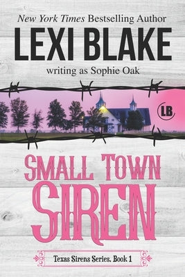 Small Town Siren: Texas Sirens Book 1 by Oak, Sophie