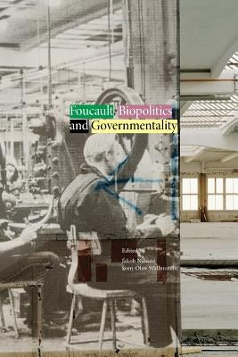 Foucault, Biopolitics and Governmentality by Nilsson, Jakob