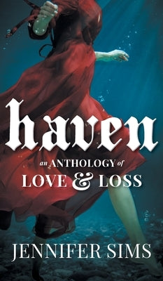 Haven: An Anthology of Love & Loss by Sims, Jennifer
