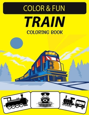 Train Coloring Book: An Excellent Train Coloring Book for Toddlers, Preschoolers and Kids Ages 4-8 by Press House, Black Rose