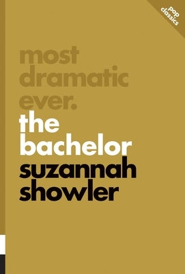 Most Dramatic Ever: The Bachelor by Showler, Suzannah
