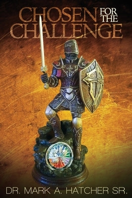 Chosen For The Challenge by Hatcher, Mark
