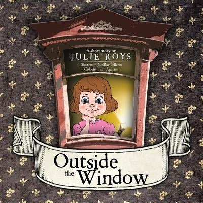 Outside the Window by Roys, Julie