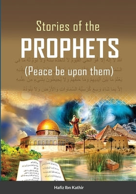 Stories of the Prophets (TM) (Color) by Hafiz Ibn Kathir