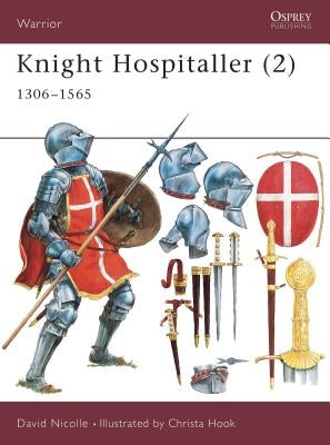 Knight Hospitaller (2): 1306 1565 by Nicolle, David