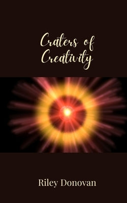 Craters of Creativity by Donovan, Riley