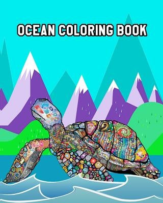 Ocean Coloring Book: An Awesome Coloring Book with Gorgeous Sea Creatures and Relaxing Underwater Scenes by Jane Roger