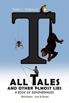 Tall Tales and Other Almost Lies by Greenlee, Terry L.