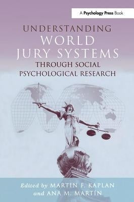 Understanding World Jury Systems Through Social Psychological Research by Kaplan, Martin F.