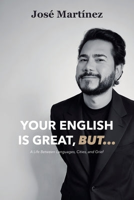 Your English is Great, But... by Martinez, Jose