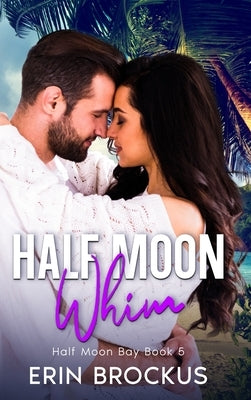 Half Moon Whim: An Enemies to Lovers Beach Romance by Brockus, Erin