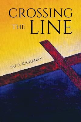 Crossing the Line by Buchanan, Pat D.