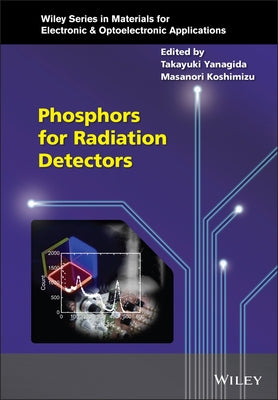 Phosphors for Radiation Detectors by Yanagida, Takayuki