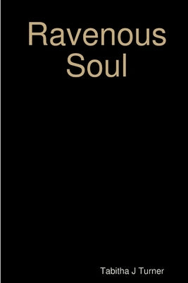 Ravenous Soul by Turner, Tabitha J.
