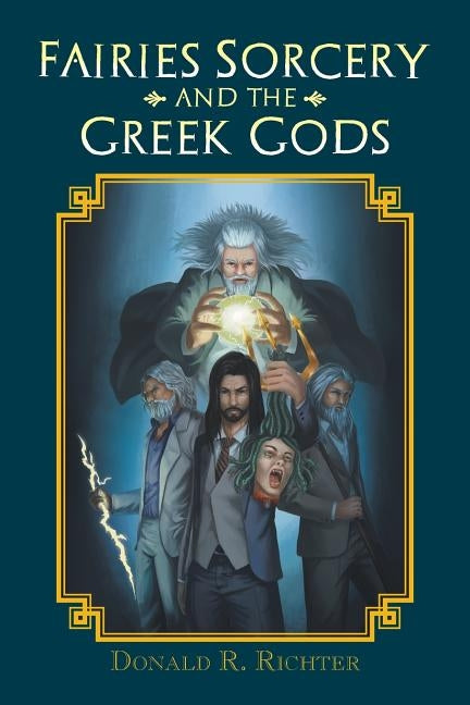 Fairies Sorcery and the Greek Gods by Richter, Donald R.