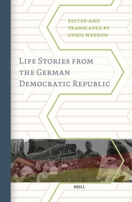 Life Stories from the German Democratic Republic by Weedon, Chris