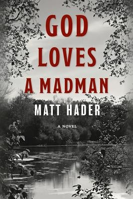 God Loves a Madman by Hader, Matt