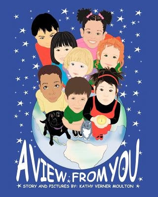 A View From You by Moulton, Kathy Verner