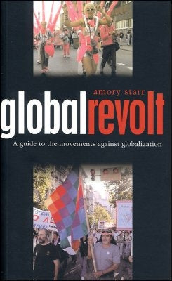 Global Revolt: A Guide to the Movements Against Globalization by Starr, Amory