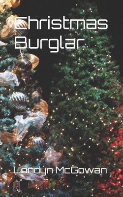 Christmas Burglar by McGowan, Londyn K.