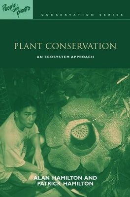 Plant Conservation: An Ecosystem Approach by Hamilton, Alan