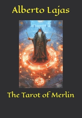 The Tarot of Merlin by Antunez, Alberto Lajas