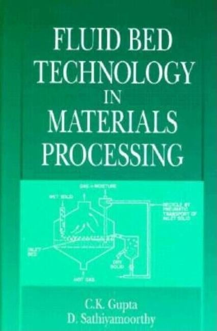 Fluid Bed Technology in Materials Processing by Gupta, C. K.