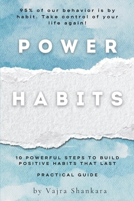 Power Habits: 10 Powerful Steps to Build Positive Habits That Last - Power of Habits Book with Habit Map and Card by Shankara, Vajra Bodhi