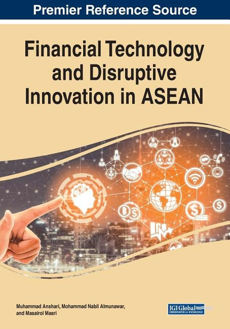 Financial Technology and Disruptive Innovation in ASEAN by Anshari, Muhammad