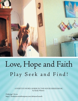 Love, Hope and Faith Play Seek and Find!: A Positive Word, Horse in the House Series Book. by Watters, Sandy