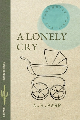 A Lonely Cry by Parr, A. B.
