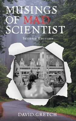 Musings of a Mad Scientist: Second Edition by Gretch, David