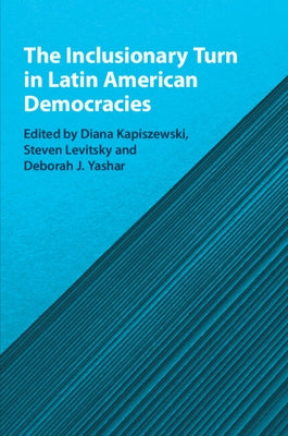 The Inclusionary Turn in Latin American Democracies by Kapiszewski, Diana