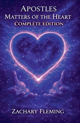 Apostles: Matters Of The Heart by Fleming, Zachary