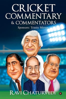 Cricket Commentary & Commentators by Ravi Chaturvedi