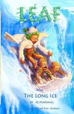 Leaf & the Long Ice: Twig Stories by Murray, D. W.