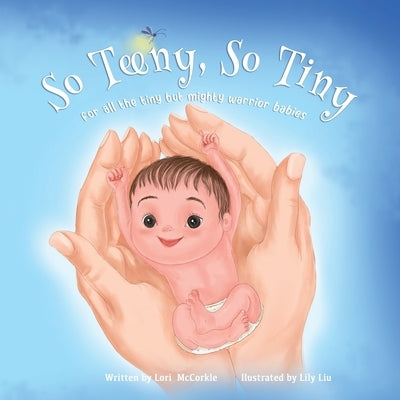 So Teeny, So Tiny: for all the tiny but mighty warrior babies by McCorkle, Lori