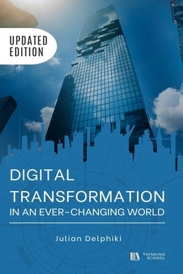 Digital transformation in an ever-changing world: Digital transformation guidelines and how to create a digital marketing strategy by Delphiki, Julian