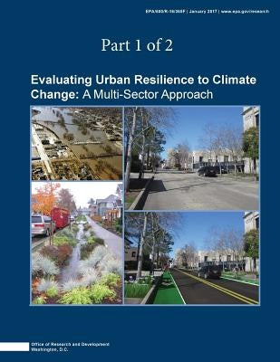 Evaluating Urban Resilience to Climate Change: A Multisector Approach (Part 1 of 2) by National Center for Environmental Assess