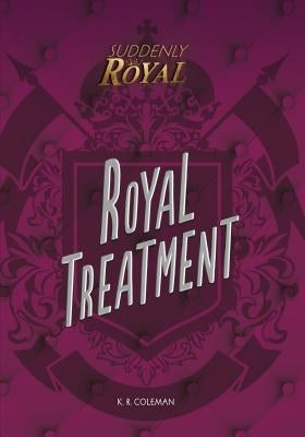 Royal Treatment by Coleman, K. R.