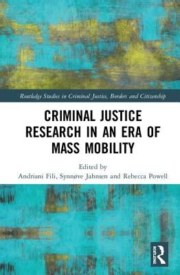 Criminal Justice Research in an Era of Mass Mobility by Fili, Andriani