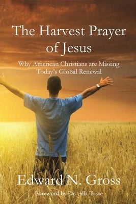 The Harvest Prayer of Jesus by Gross, Edward N.