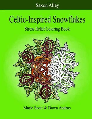 Celtic-Inspired Snowflakes: Stress Relief Coloring Book by Andrus, Dawn
