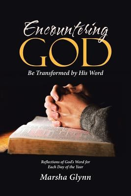 Encountering God: Be Transformed by His Word by Glynn, Marsha
