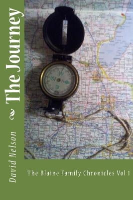 The Journey: The Blaine Family Chronicles Vol 1. by Nelson, David
