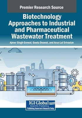 Biotechnology Approaches to Industrial and Pharmaceutical Wastewater Treatment by Grewal, Ajmer Singh
