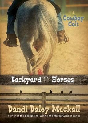 Backyard Horses: Cowboy Colt by Mackall, Dandi Daley